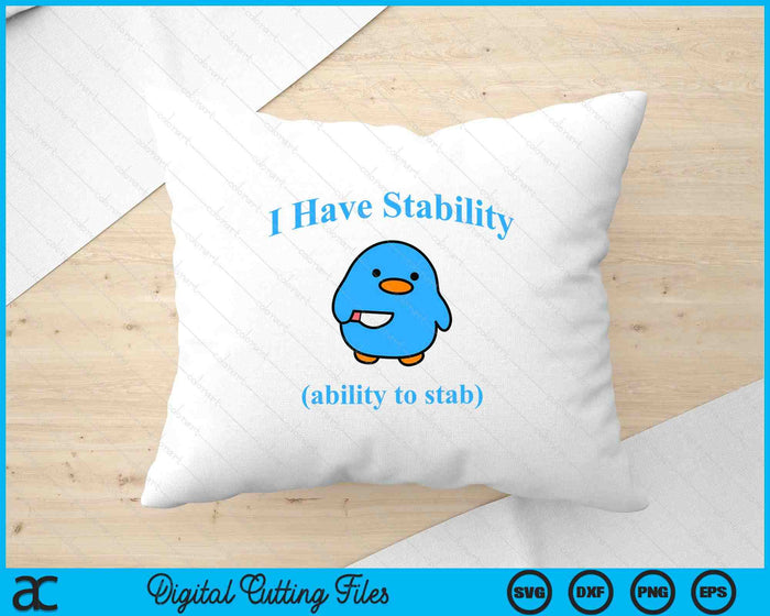 I Have Stability Ability To Stab SVG PNG Digital Printable Files