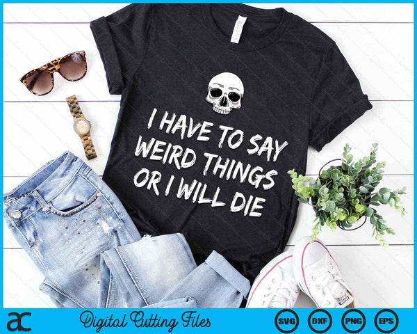 I Have To Say Weird Things Or I Will Die Pastel Goth Skull SVG PNG Digital Cutting Files