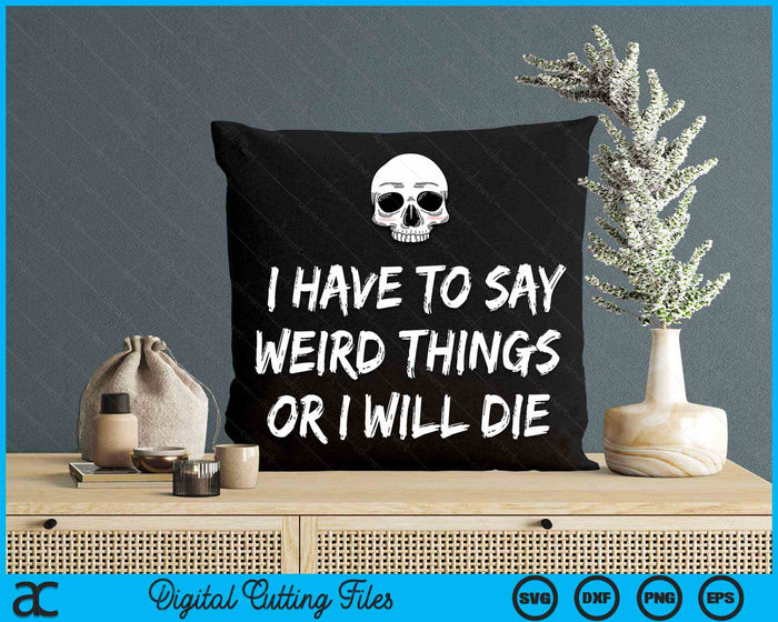I Have To Say Weird Things Or I Will Die Pastel Goth Skull SVG PNG Digital Cutting Files