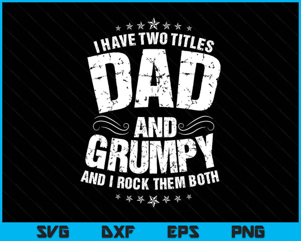 I have two titles dad and grumpy Father's Day SVG cut file