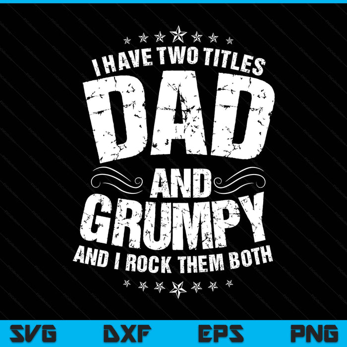 I have two titles dad and grumpy Father's Day SVG cut file