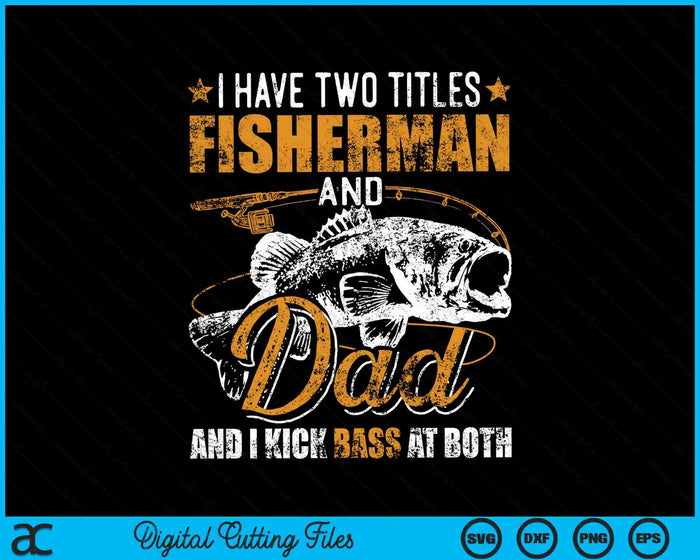 Tengo dos títulos Pescador Papá Bass Fishing SVG PNG Archivos de corte digital