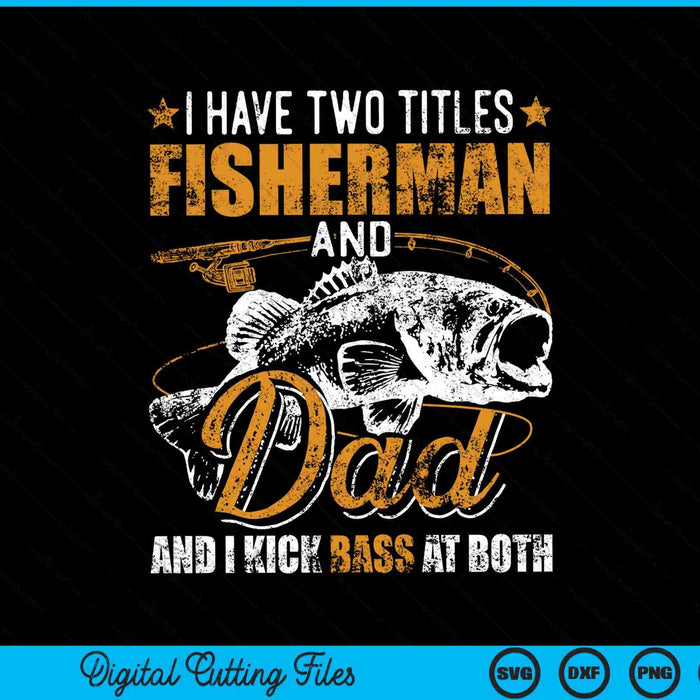 Tengo dos títulos Pescador Papá Bass Fishing SVG PNG Archivos de corte digital