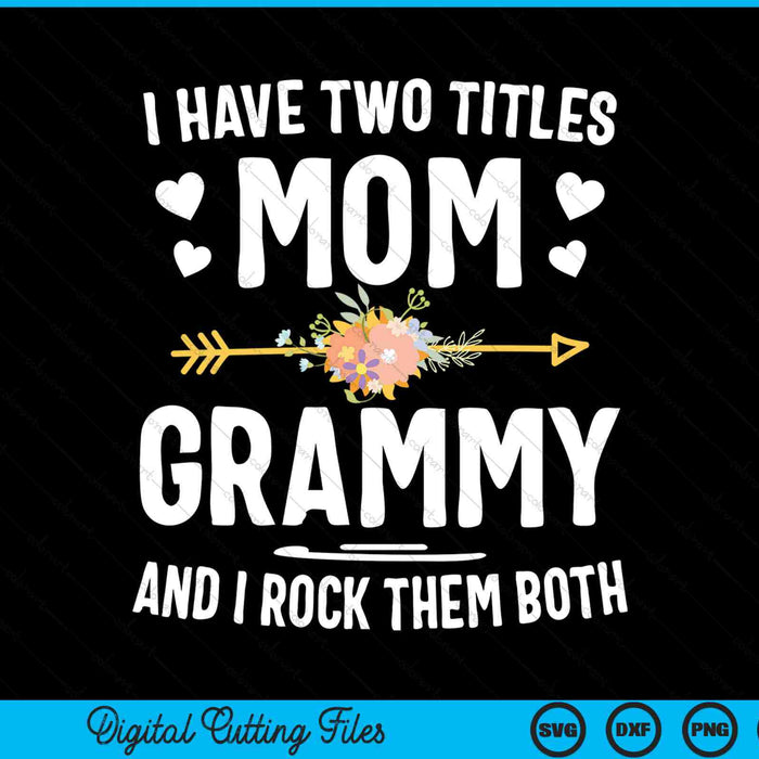 I have two titles mom and grandma and I rock them both SVG cut file