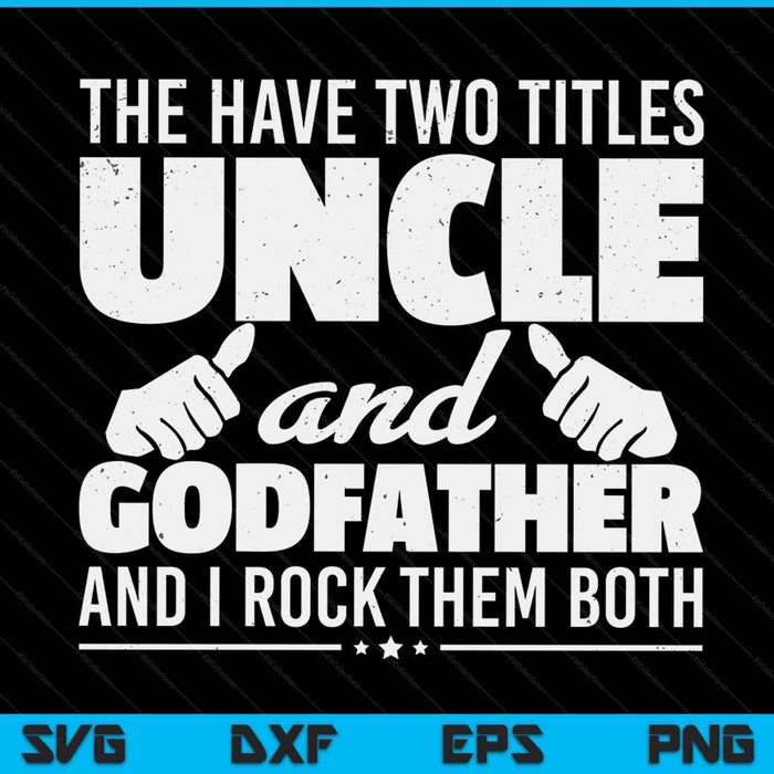 I have two titles uncle and godfather uncle SVG cut file