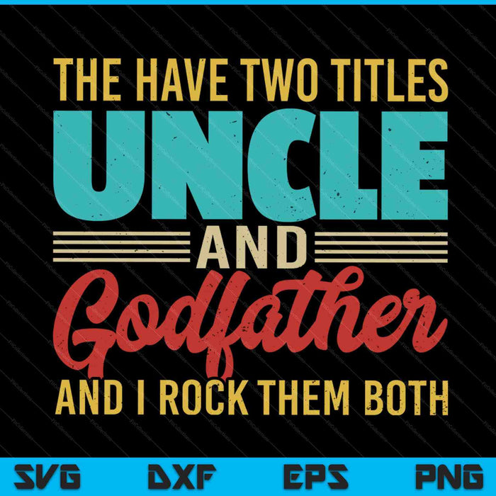 I have two titles uncle and godfather uncle SVG cut file