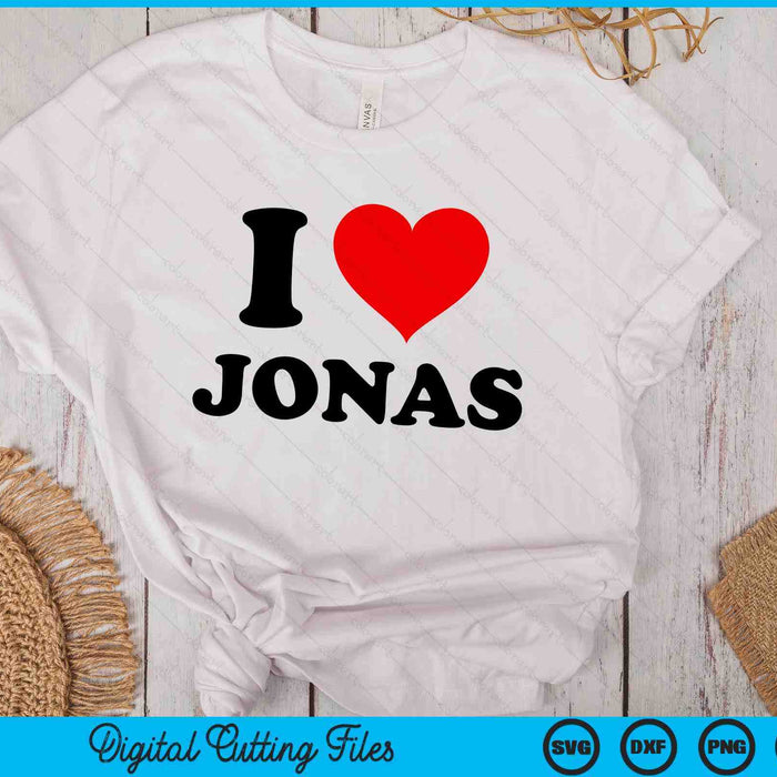 I Heart Jonas First Name I Love Personalized Stuff SVG PNG Digital Cutting Files