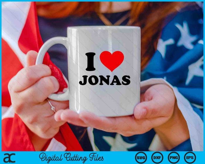 I Heart Jonas First Name I Love Personalized Stuff SVG PNG Digital Cutting Files