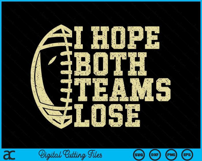 I Hope Both Teams Lose For Women Men Funny American Football SVG PNG Digital Printable Files