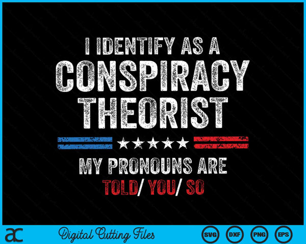 I identify as a conspiracy theorist SVG cut file