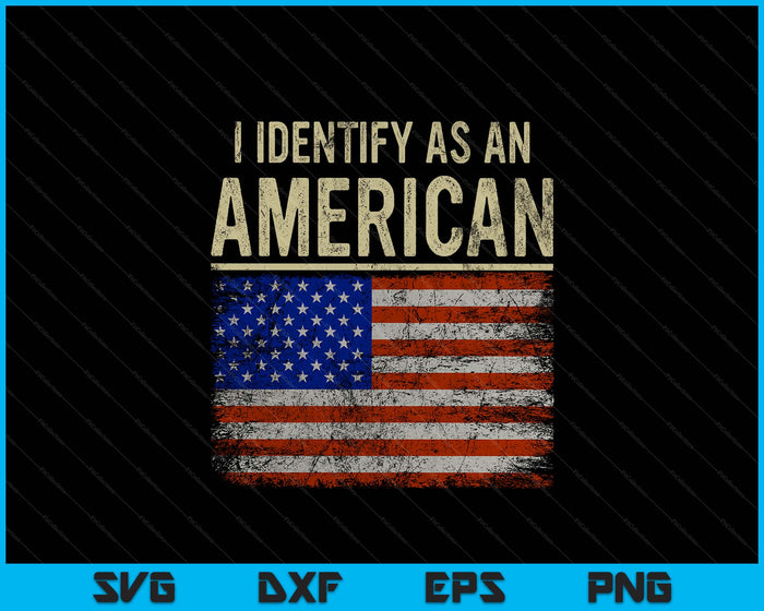 I Identify As An American Flag 4th July Independence Day SVG PNG Digital Printable Files