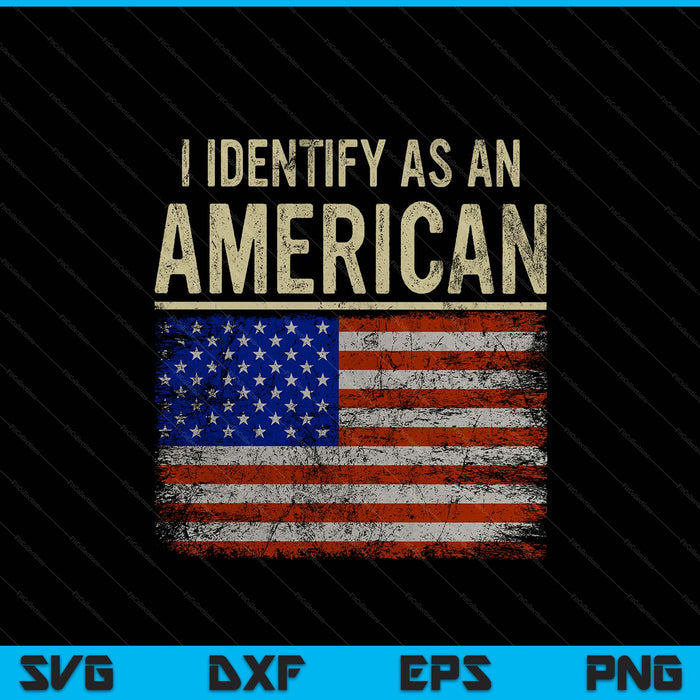 I identify as an American flag 4th July Independence Day SVG PNG cut file for Cricut
