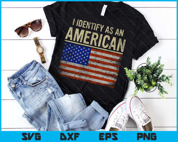 I Identify As An American Flag 4th July Independence Day SVG PNG Digital Printable Files