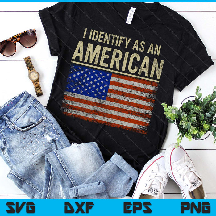 I Identify As An American Flag 4th July Independence Day SVG PNG Digital Printable Files