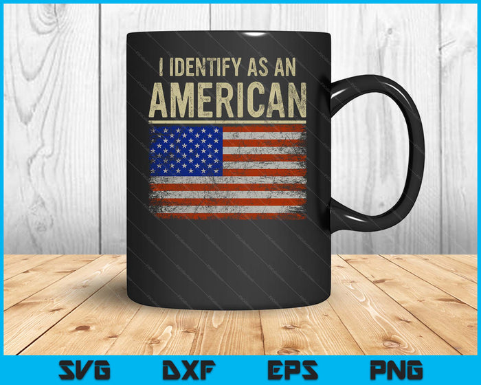 I Identify As An American Flag 4th July Independence Day SVG PNG Digital Printable Files