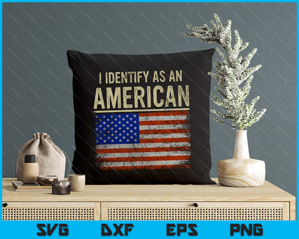 I Identify As An American Flag 4th July Independence Day SVG PNG Digital Printable Files