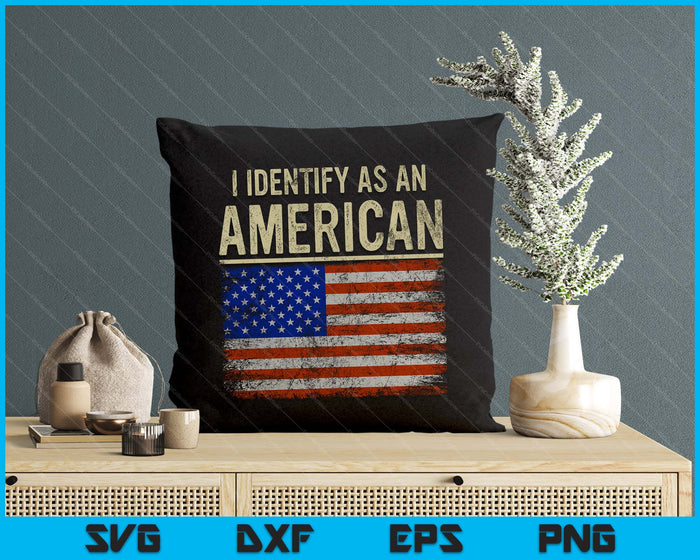 I Identify As An American Flag 4th July Independence Day SVG PNG Digital Printable Files