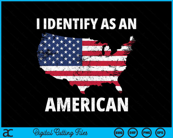 I Identify As An American No Politics 4th of July USA Flag SVG PNG Digital Cutting Files