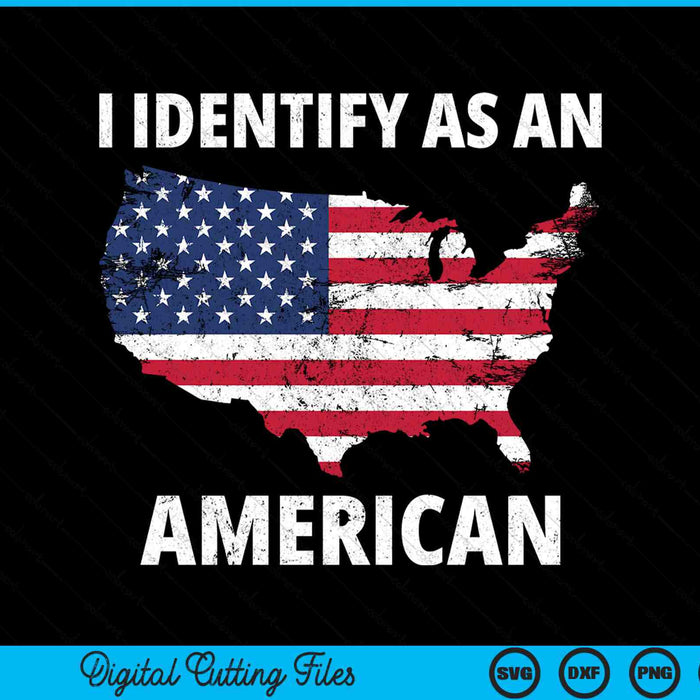 I identify as an American no politics 4th of July USA flag SVG cut file