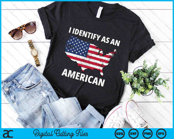 I Identify As An American No Politics 4th of July USA Flag SVG PNG Digital Cutting Files