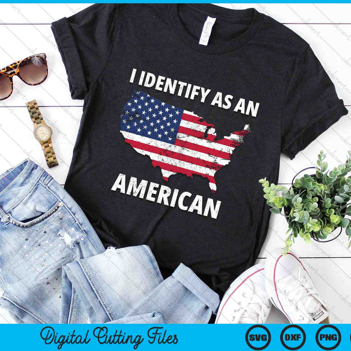 I Identify As An American No Politics 4th of July USA Flag SVG PNG Digital Cutting Files