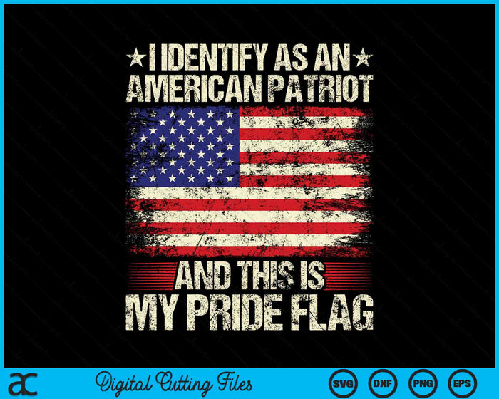 Ik identificeer me als een Amerikaanse patriot, dit is mijn trotsvlag SVG PNG digitale snijbestanden