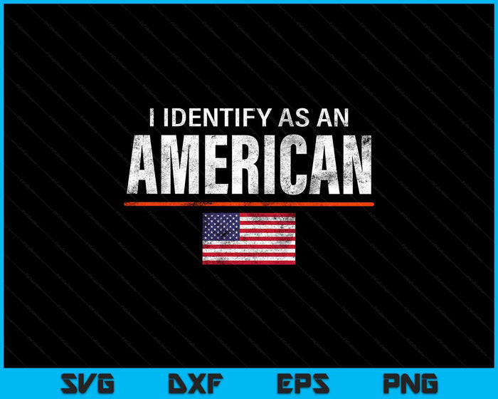 I Identify as an American No Identity Politics USA SVG PNG Digital Printable Files