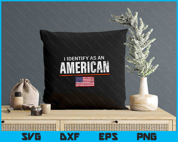 I Identify as an American No Identity Politics USA SVG PNG Digital Printable Files