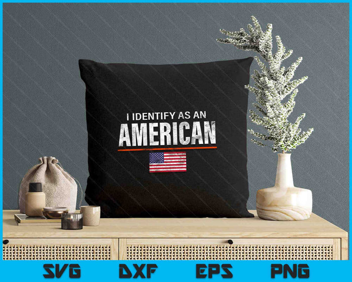 I Identify as an American No Identity Politics USA SVG PNG Digital Printable Files