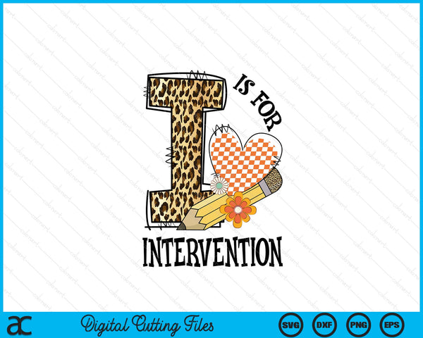 I Is For Intervention Teacher Leopard First Day Of School SVG PNG Digital Cutting Files