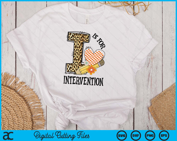 I Is For Intervention Teacher Leopard First Day Of School SVG PNG Digital Cutting Files