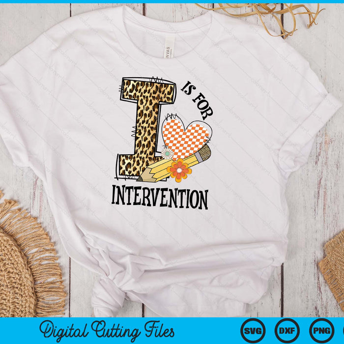 I Is For Intervention Teacher Leopard First Day Of School SVG PNG Digital Cutting Files