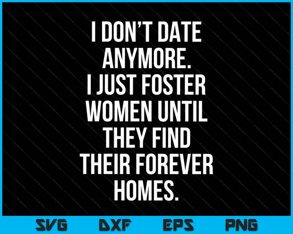 I just foster women until they find their forever homes SVG cut file