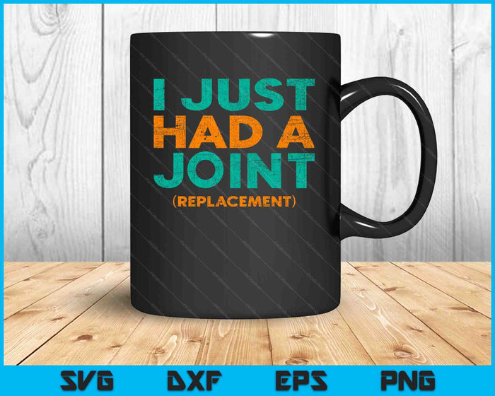I Just Had A Joint Replacement Knee Hip Replacement  SVG PNG Digital Cutting Files