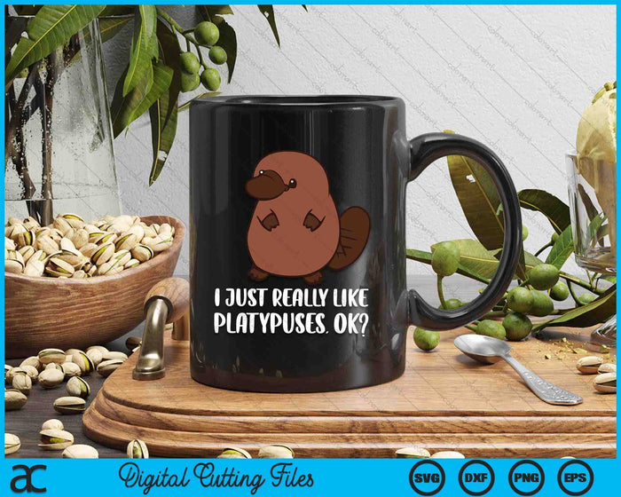 I Just Really Like Platypuses Ok Mammal Platypus SVG PNG Digital Printable Files