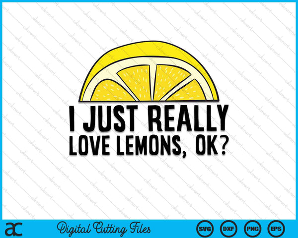 I just really love lemons okay cute lemon SVG cut file