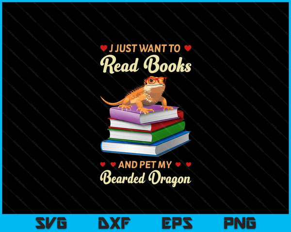 I just want to read books and pet my bearded dragon gecko SVG cut file