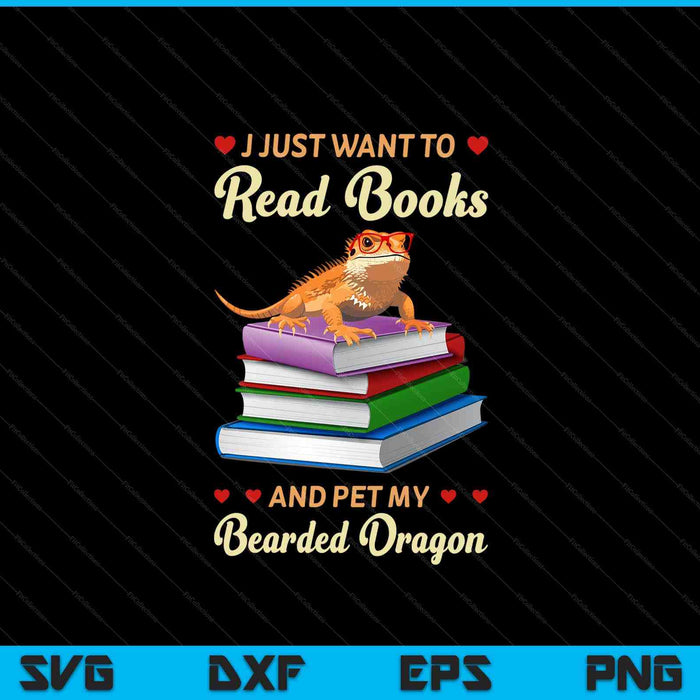 I just want to read books and pet my bearded dragon gecko SVG PNG cut file for Cricut