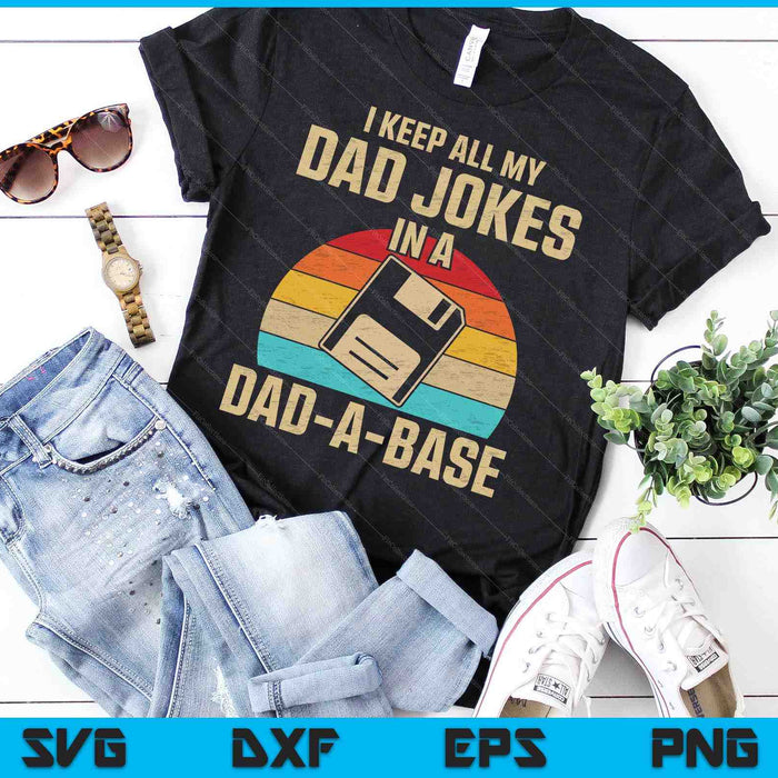 I Keep All My Dad Jokes In A Dad A Base SVG PNG Digital Cutting Files