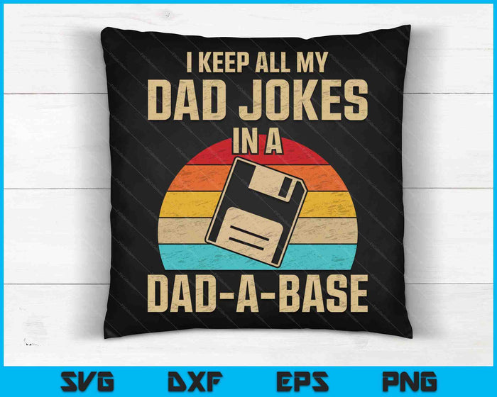 I Keep All My Dad Jokes In A Dad A Base SVG PNG Digital Cutting Files