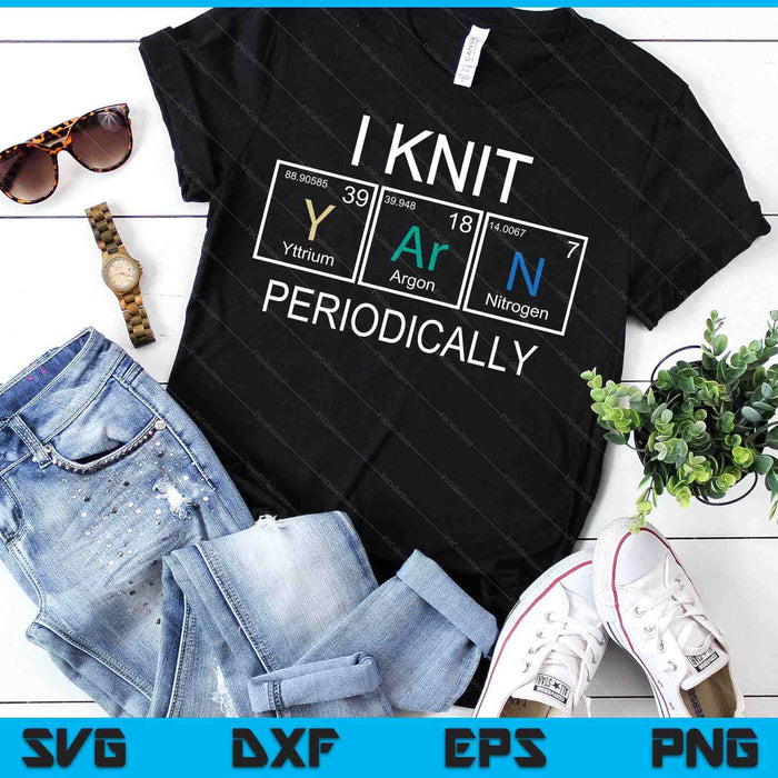 I Knit Yarn Periodically Knitting Knitter Crocheting SVG PNG Digital Printable Files