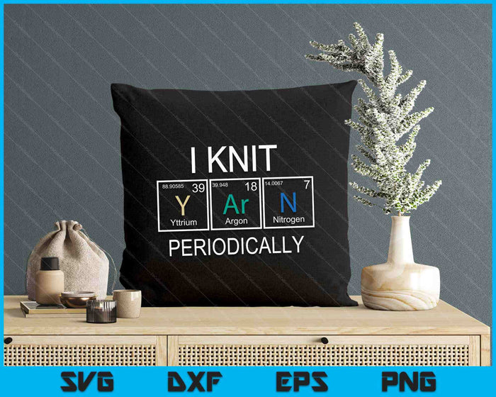 I Knit Yarn Periodically Knitting Knitter Crocheting SVG PNG Digital Printable Files