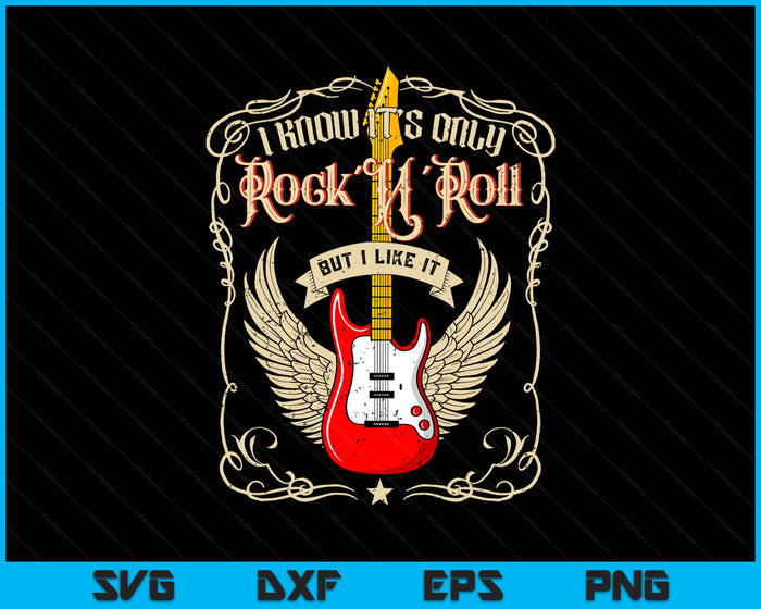 I Know It's Only Rock'N'Roll But I Like It, Rock Music BACK SVG PNG Digital Printable Files