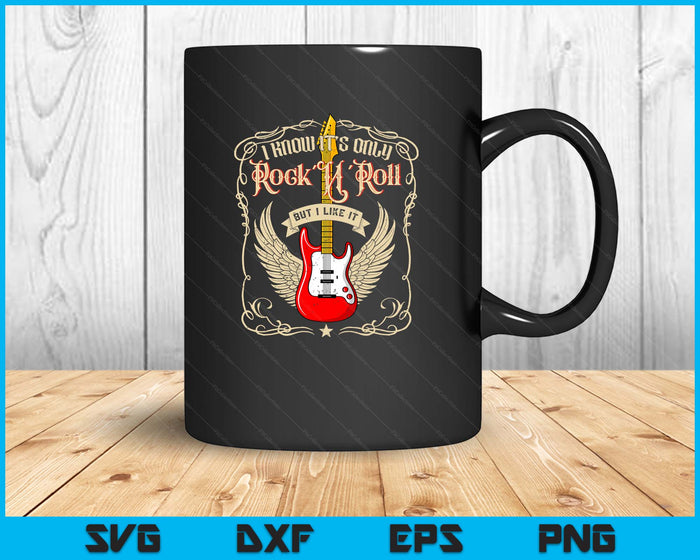 I Know It's Only Rock'N'Roll But I Like It, Rock Music BACK SVG PNG Digital Printable Files