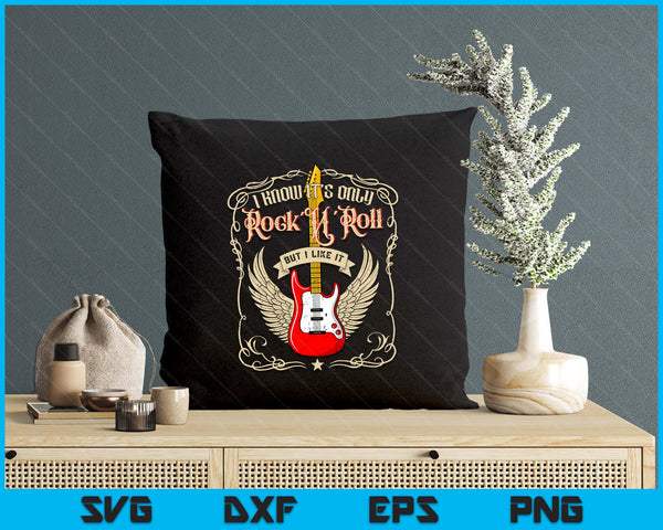 I Know It's Only Rock'N'Roll But I Like It, Rock Music BACK SVG PNG Digital Printable Files