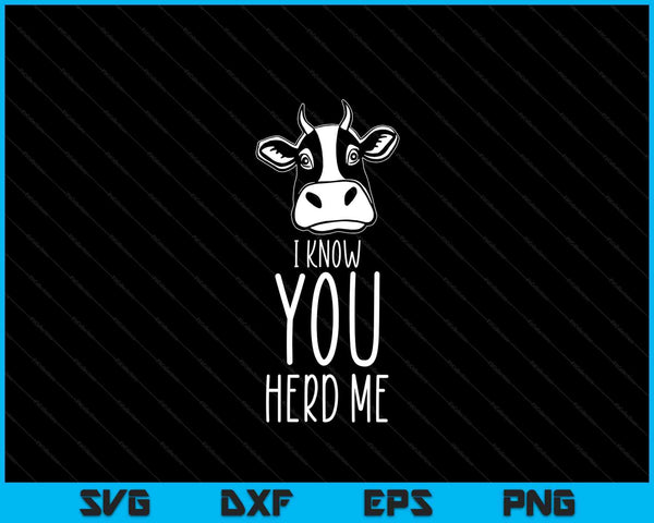 I Know You Herd Me Cow Pun Funny Animal Joke Teacher SVG PNG Digital Printable Files