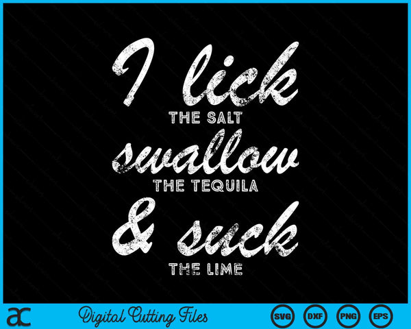 I Lick The Salt Swallow The Tequila St Patricks Day Funny Adult Humor SVG PNG Cutting Printable Files