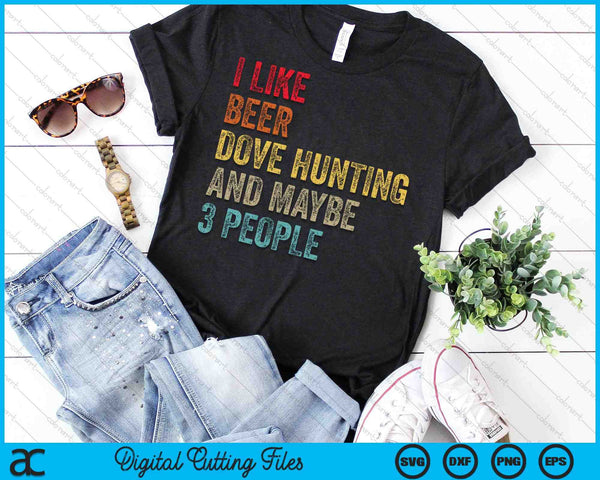 Ik hou van bierduifjacht en misschien 3 mensen Hunter die SVG PNG digitale snijbestanden drinkt - on a t-shirt