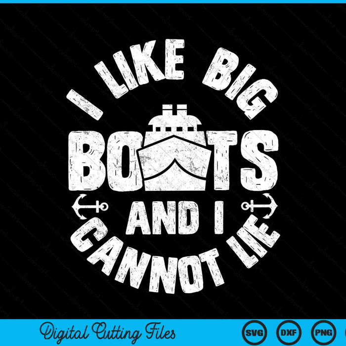 I Like Big Boats And I Cannot Lie Cruise Ship SVG PNG Digital Cutting Files