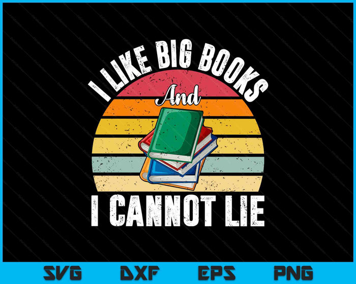 I Like Big Books And I Cannot Lie Bookworm Reading Teacher SVG PNG Digital Printable Files